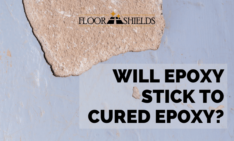 Will Epoxy Stick to Cured Epoxy?