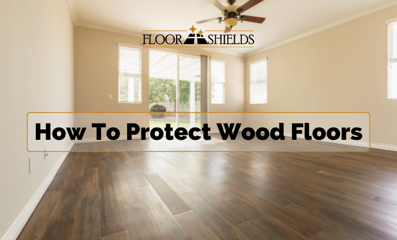How To Protect Wood Floors